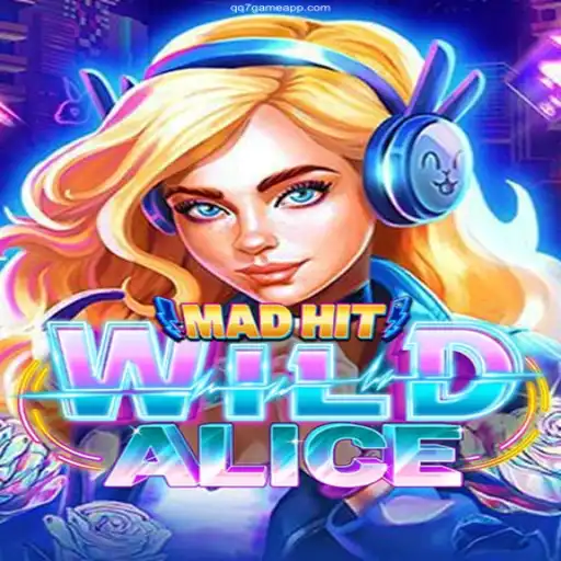 MadHitWildAlice: A Thrilling Journey into the World of QQ7 GAME